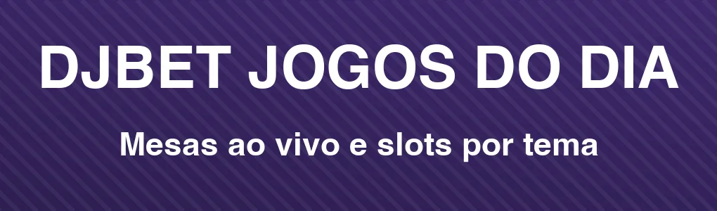 DJBET: mesas ao vivo e slots por tema
