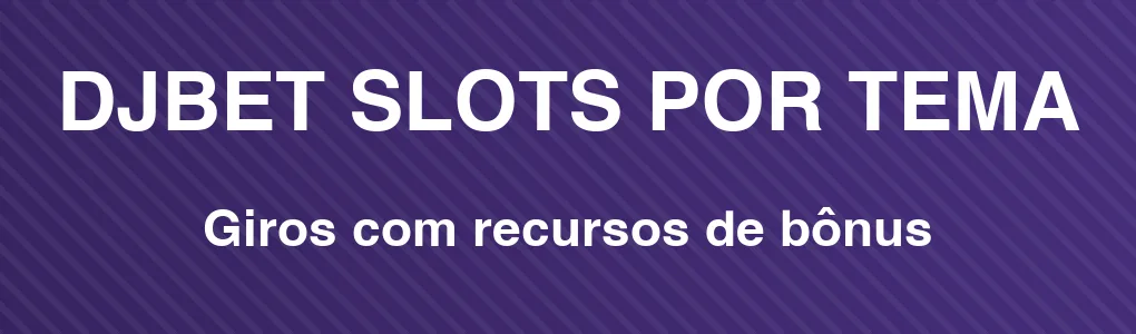 DJBET: slots com recursos de bônus